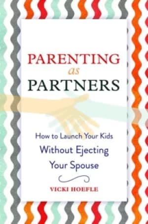 Parenting as PartnersHow to Launch Your Kids Without Ejecting Your Spouse