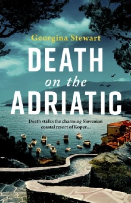 Death on the Adriatic : An utterly gripping, sun-drenched destination thriller Hardback