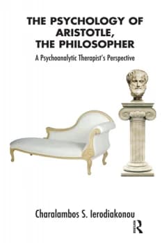The Psychology of Aristotle The PhilosopherA Psychoanalytic Therapist's Perspective