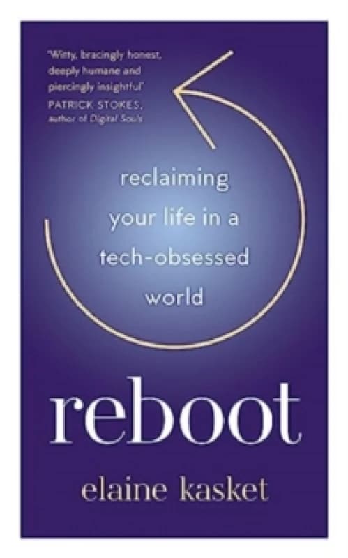 REBOOT : Reclaiming Your Life in a Tech-Obsessed World Hardback