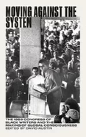 moving against the system the 1968 congress of Black writers and the shapin