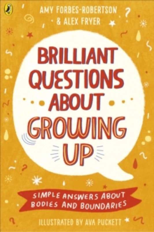 Brilliant Questions About Growing Up : Simple Answers About Bodies and Boundaries Paperback / softback