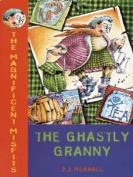 The Magnificent Misfits and the Ghastly Granny by J. J Murhall and Eleanor Taylor Paperback
