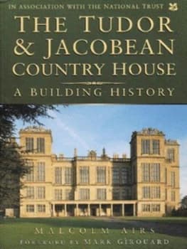 The Tudor and Jacobean Country House by Malcolm Airs and National Trust Paperback