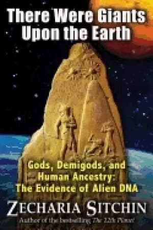 there were giants upon the earth gods demigods and human ancestry the evide