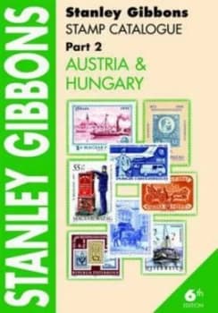 Stanley Gibbons Stamp Catalogue. Part 2 Austria and Hungary Paperback