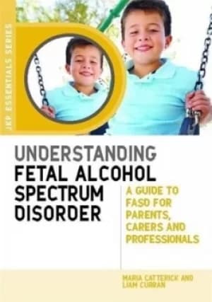 Understanding fetal alcohol spectrum disorder by Maria Catterick