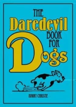 The Daredevil Book for Dogs by Nick Griffiths Hardback
