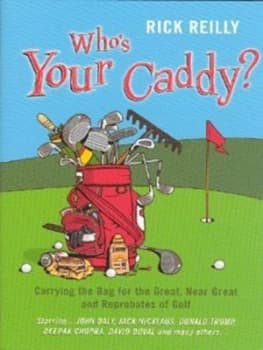 Whos Your Caddy by Rick Reilly Hardback
