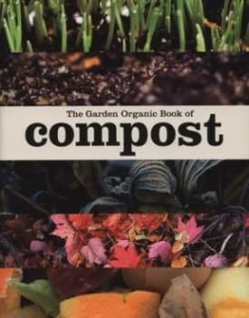 The Garden Organic Book of Compost. Paperback