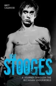 The Stooges : Head on: A Journey Through the Michigan Underground