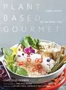 plant based gourmet vegan cuisine for the home chef