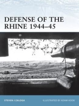 Defense of the Rhine 1944-45 by Steven J. Zaloga Book
