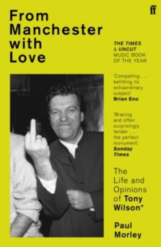 From Manchester with Love : The Life and Opinions of Tony Wilson Paperback / softback