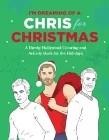 I'm Dreaming of a Chris for Christmas : A Holiday Hollywood Hunk Coloring and Activity Book