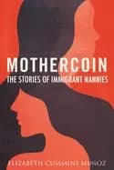 mothercoin the stories of immigrant nannies