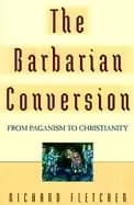 barbarian conversion from paganism to christianity