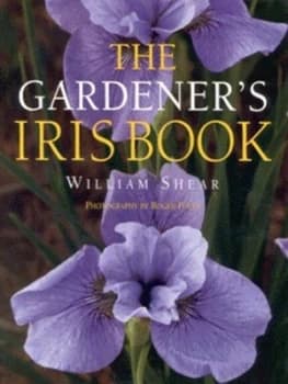 The Gardeners Iris Book by William Shear Hardback