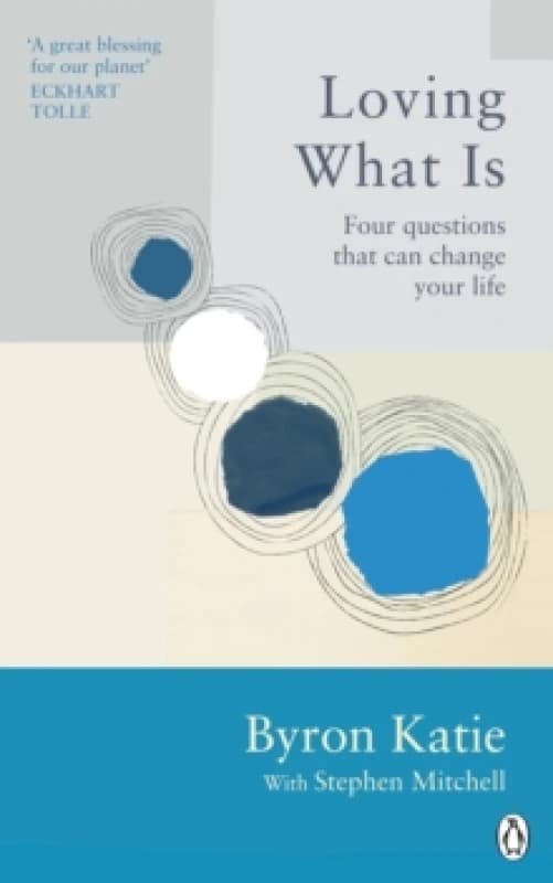 Loving What Is : Four Questions That Can Change Your Life Paperback / softback