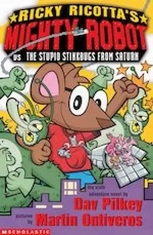 Ricky Ricotta #6: Ricky Ricotta's Mighty Robot vs the Stupid Stinkbugs from Saturn