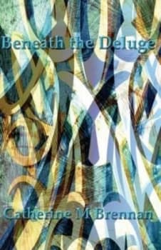 Beneath the Deluge by Catherine M Brennan Book
