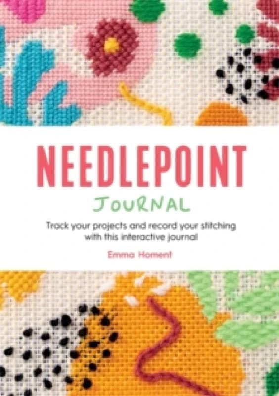 Needlepoint Journal : Track Your Projects and Record Your Stitching with This Interactive Journal Notebook / blank book