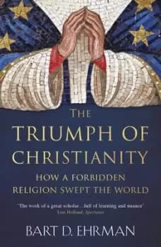 The triumph of Christianity by Bart D. Ehrman