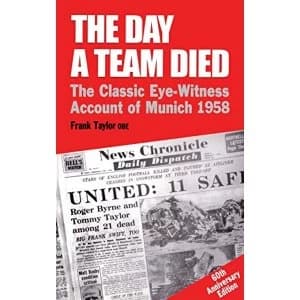 The Day A Team Died The Classic Eye-Witness Account of Munich, 1958 Paperback / softback 2018