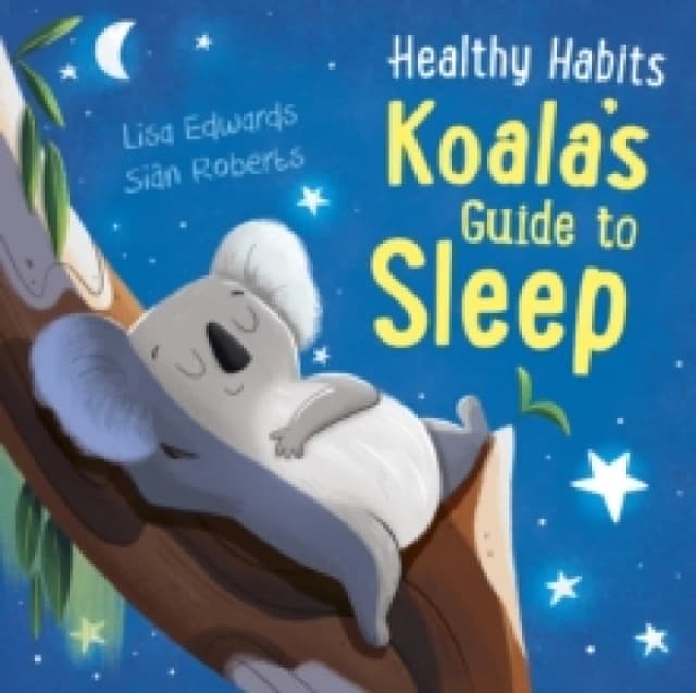 Healthy Habits: Koala's Guide to Sleep Paperback / softback