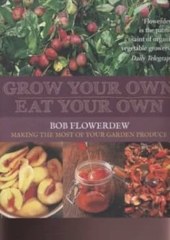 Grow Your Own Eat Your Own by Bob Flowerdew Paperback