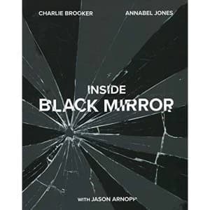 Inside Black Mirror The Illustrated Oral History Hardback 2018