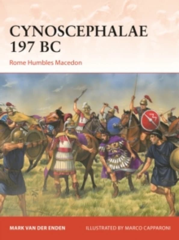 Cynoscephalae 197 BC : Rome humbles Macedon Paperback / softback