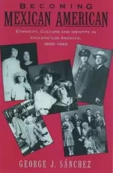 Becoming Mexican American by George J. Sanchez