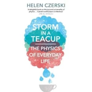 Storm in a Teacup : The Physics of Everyday Life (Paperback, 2017)