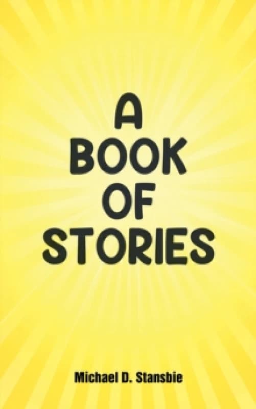 A Book of Stories. Paperback. By Michael D Stansbie Books