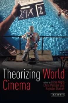 Theorizing World Cinema by Lcia Nagib and Chris Perriam and Rajinder Kumar Dudrah Paperback