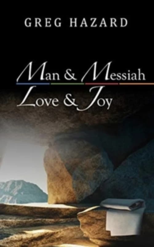Man and Messiah, Love and Joy. Paperback. By Greg Hazard Books