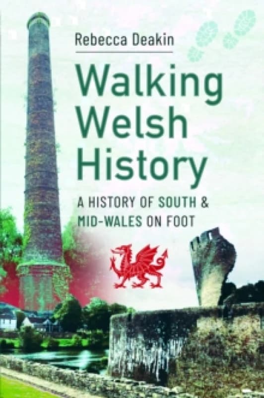 Walking Welsh History : A History of South and Mid-Wales on Foot Paperback / softback