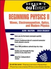 Schaum's Outline of Beginning Physics II: Electricity and Magnetism, Optics, Modern Physics