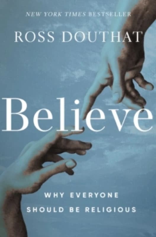 Believe. Hardback. By Ross Gregory Douthat Books