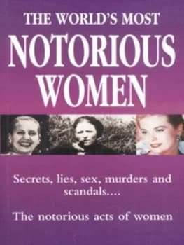 The Worlds Most Notorious Women Book