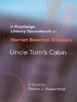A Routledge Literary Sourcebook on Harriet Beecher Stowes Uncle Toms Cabin by Debra J. Rosenthal Paperback