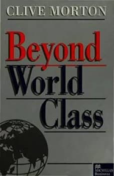 Beyond World Class by C. Morton Hardback
