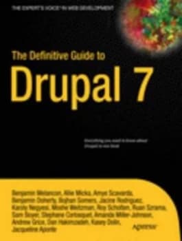 The Definitive Guide to Drupal 7 by Benjamin Melancon Paperback