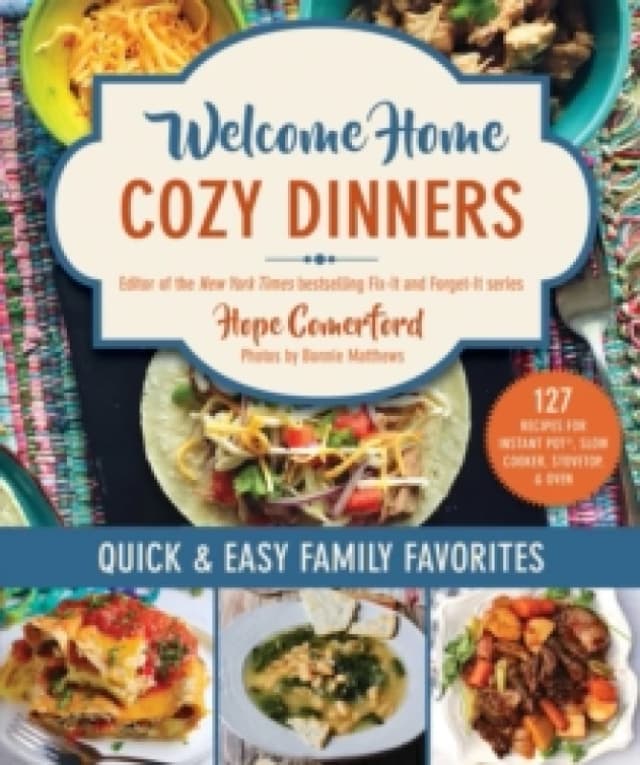 Welcome Home Cozy Dinners : Quick & Easy Family Favorites Paperback / softback