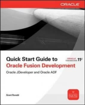 Quick Start Guide to Oracle Fusion Development by Grant Ronald Paperback