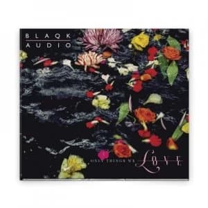 Only Things We Love by Blaqk Audio CD Album