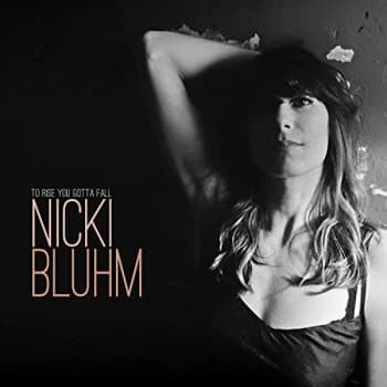 Nicki Bluhm - To Rise You Gotta Fall CD