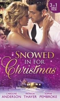 Snowed in for Christmas by Caroline Anderson and Sophie Pembroke and Patricia Thayer Paperback