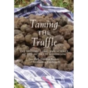 Taming the Truffle : The History, Lore, and Science of the Ultimate Mushroom